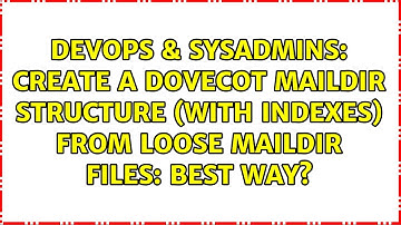 Create a Dovecot Maildir structure (with indexes) from loose Maildir files: Best way?