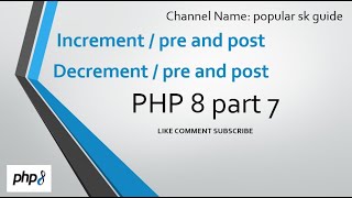 PHP 8 complete | part 7 Increment and Decrement operators | popular sk guide | in hindi | #php