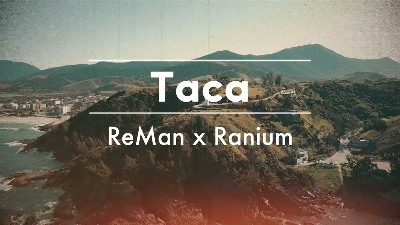 Watch ReMan x Ranium - Taca 🇧🇷 on YouTube Watch ReMan x Ranium - Taca 🇧🇷 on YouTube