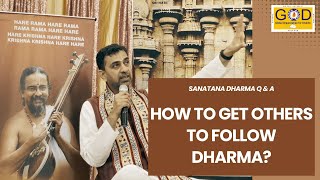 How to Transform Others Around Us | Sanatana Dharma Q&A | Sri MK Ramanujamji | Houston USA