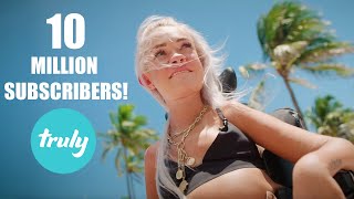 Thank You! Truly Hits 10 Million Subscribers