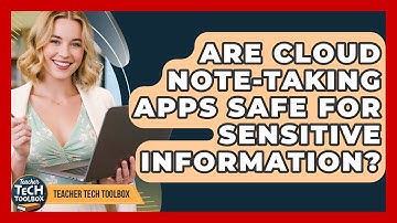 Are Cloud Note-taking Apps Safe For Sensitive Information? - Teacher Tech Toolbox