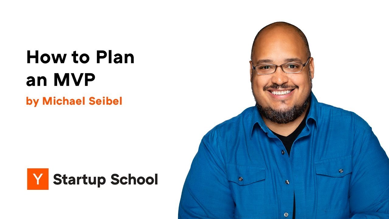 Michael Seibel - How to Plan an MVP - Y Combinator