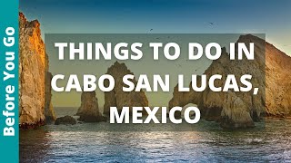 Cabo San Lucas Travel: 14 BEST Things to Do in Cabo San Lucas, Mexico