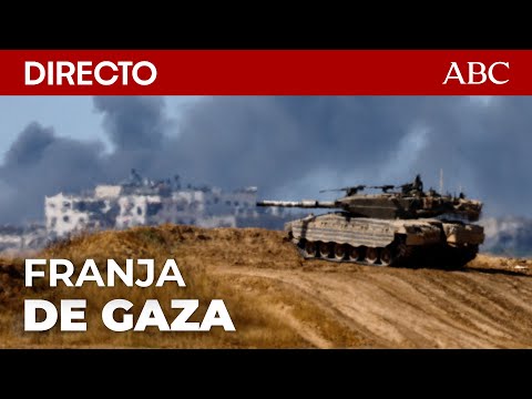 🔴  Imágenes EN DIRECTO de la FRANJA DE GAZA