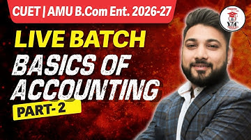 Part-2 Basics of Accounting | AMU B.com Login | CUET B.com 26-27 | AMU|QUIET | #amubcom #cuet#amu