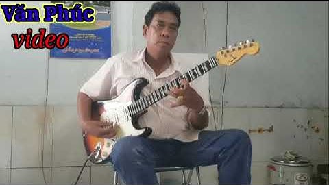 độc tấu Văn Thiên Tường qua Xế Xảng Dây Đào. với tiếng đàn của. nhạc sĩ Lê Khanh ( Văn Phúc video)