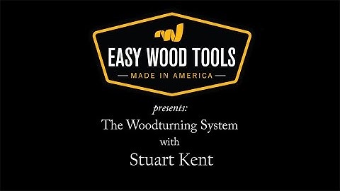 The Easy Wood Tools Woodturning System with Stuart Kent