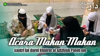 Acara makan makan santri wati lpi darul khairat al aziziyah Paloh me