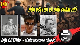 Đùa với Lửa và Dấu Chấm Hết của Đại Cathay | trumcuoitv