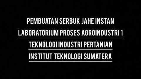 Vidio praktikum pembuatan serbuk jahe instan. Laboratorium Proses 1