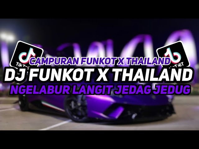 DJ FUNKOT X THAILAND NGELABUR LANGIT JEDAG JEDUG BASS UWASIK || DJ FUNKOT VIRAL TERBARU 2024 class=