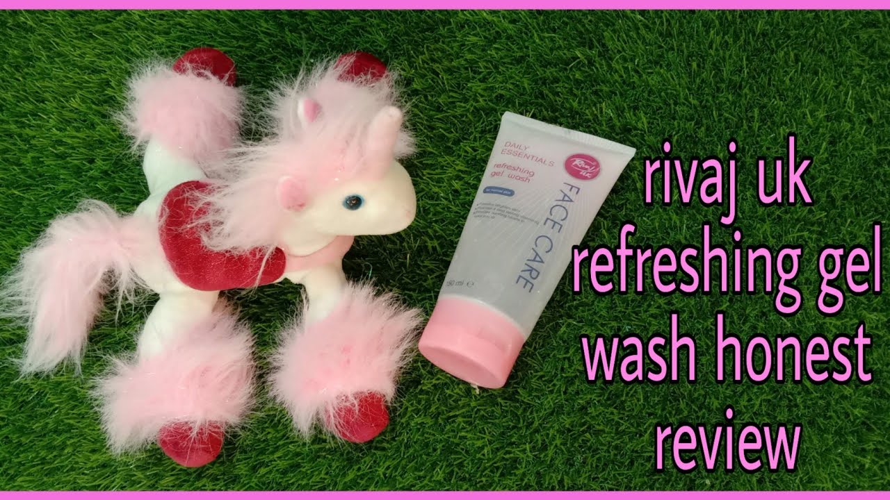 Rivaj uk refreshing gel wash face care face wash honest review