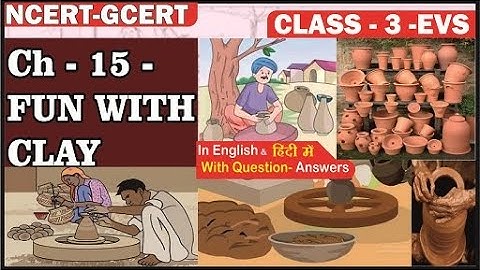 Fun With Clay II Class 3 EVS Chapter 15 II Making Pots