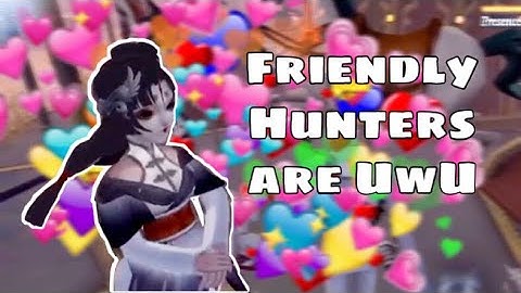 Friendly Hunter Moments - Identity v