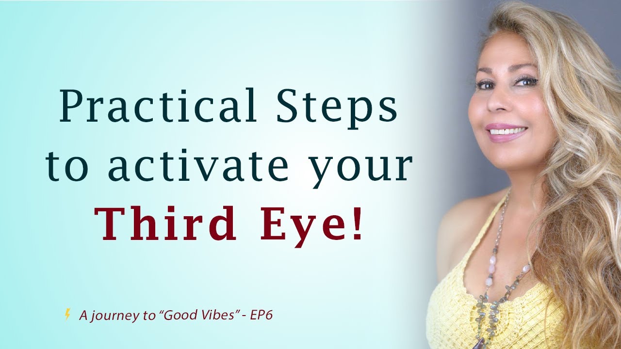 Practical steps to activate your third eye 👁 A Journey to Good Vibes - EP6