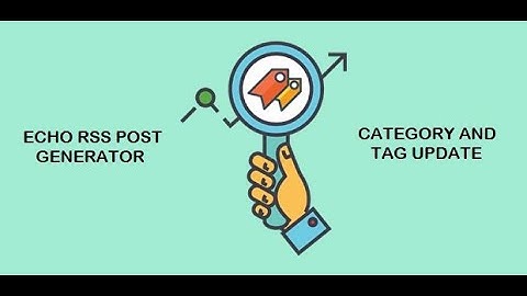 Echo RSS Feed Post Generator update: better post category and tag parsing