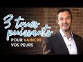 3 trucs puissants pour vaincre vos peurs par martin latulippe