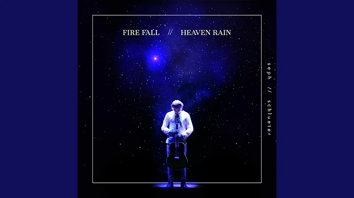 Fire Fall // Heaven Rain