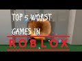 Top 5  worst games in roblox