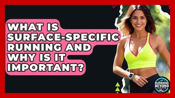 What Is Surface-specific Running And Why Is It Important? - Running Beyond Limits