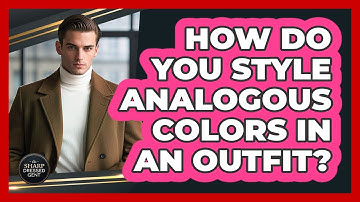 How Do You Style Analogous Colors In An Outfit?