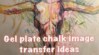 Gel plate ideas  Chalk pastel combo transfer