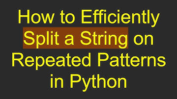 How to Efficiently Split a String on Repeated Patterns in Python