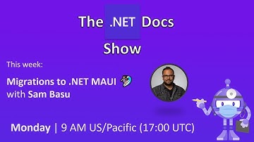 The .NET Docs Show - Migrations to .NET MAUI 🏄🏽‍♀️