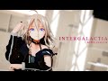 【MMD】INTERGALACTIA / IA【4K】