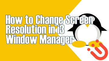 USING XRANDR TO IDENTIFY AND CHANGE SCREEN RESOLUTION IN i3 WINDOW MANAGER