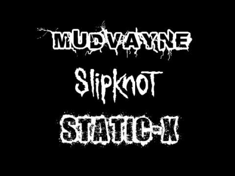 mudvayne slipknot static x smells like teen spirit