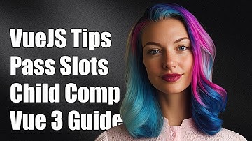 VueJS: How to Pass Slots to Child Components in Vue 3 - A Complete Guide