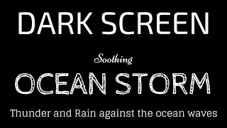 Ocean Storm Rain and Thunder Dark Screen   Sleep and Relaxation   Black Screen