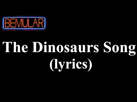 Bemular - The Dinosaurs Song (lyrics)