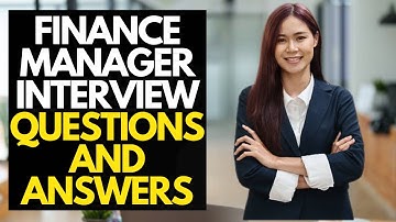 6 Finance Manager Interview Questions And Answers