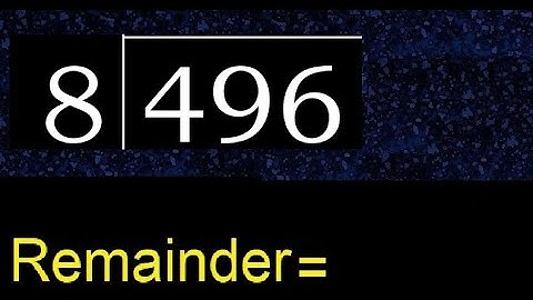 Divide 496 by 8 , remainder  . Division with 1 Digit Divisors . How to do