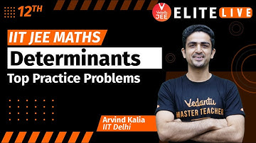 Determinants Class 12 | Top Practice Problem | JEE Main | JEE Advanced |Arvind Kalia Sir| Vedantu