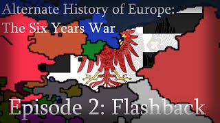 Alternate History of Europe: The 6 Years War. Episode 2: Flashback
