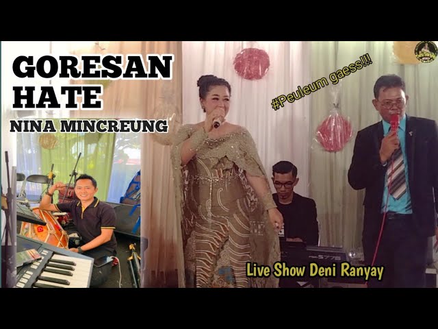 GORESAN HATE || NINA MINCREUNG || LIVE SHOW DENI RANYAY class=