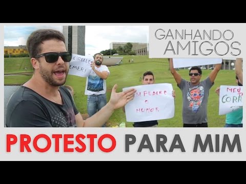 Ganhando Amigos - PROTESTO PARA MIM MESMO (Brasília, DF)