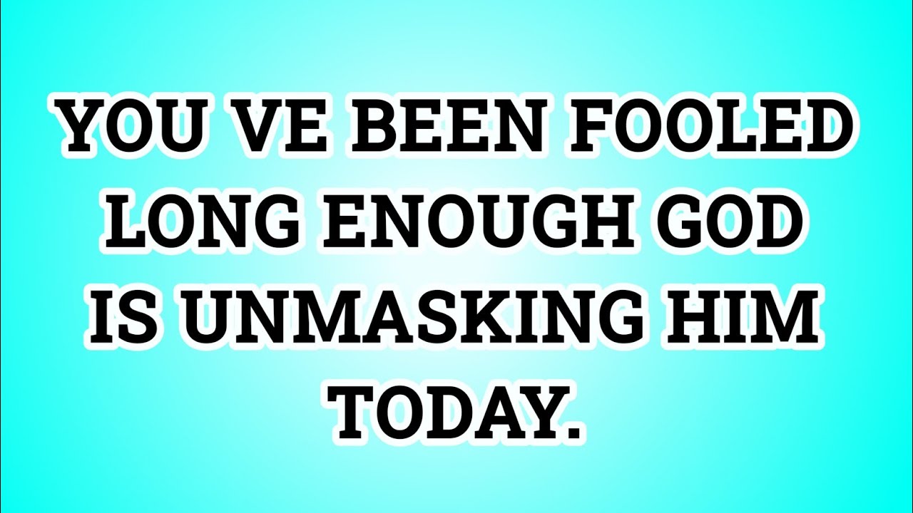 📃 YOU VE BEEN FOOLED LONG ENOUGH GOD IS UNMASKING HIM TODAY...