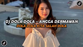 DJ DOLA DOLA - ANGGA DERMAWAN REMIX VIRAL TIKTOK 2024 !!