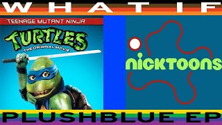 WHAT IF Teenage Mutant Ninja Turtles (1990) aired on Nicktoons