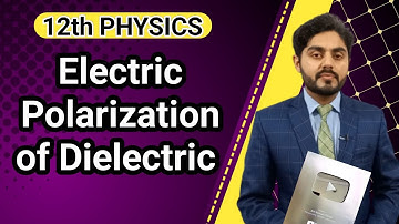 Electric polarization of dielectric class 12 | electric dipole class 12 | polarization of dielectric
