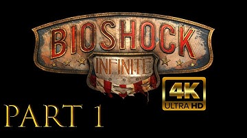 BioShock Infinite - 4K UHD Gameplay Walkthrough Part 1 - Intro
