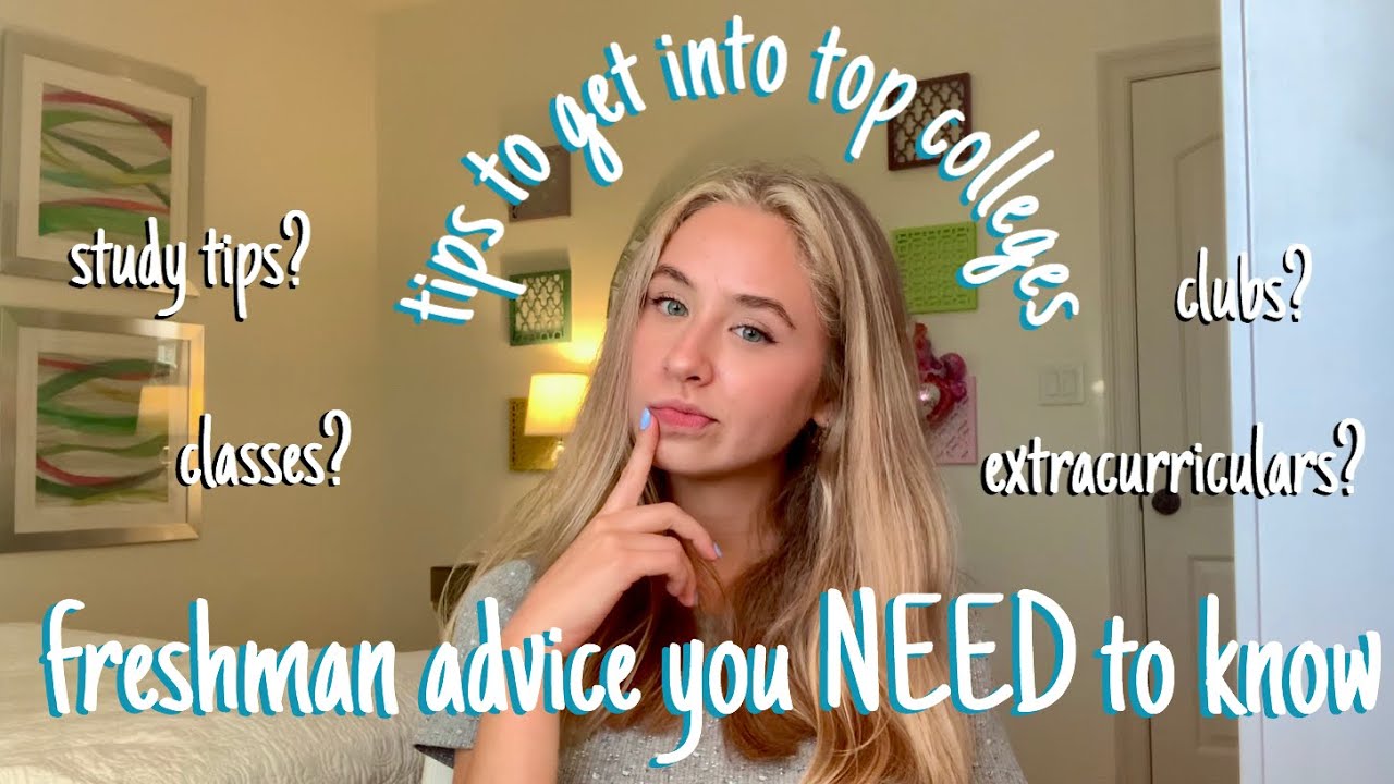 The High School Freshman Advice You Need To Know How To Get Into Top Colleges Youtube 