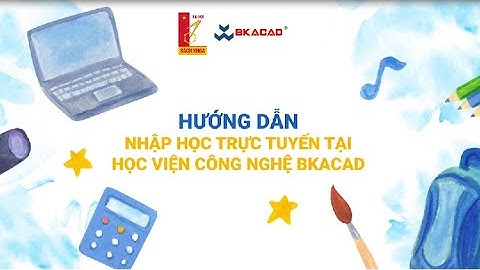 Cách thức nhập học trực tuyến tại Học viện Công nghệ BKACAD - BK-Holdings - ĐHBKHN