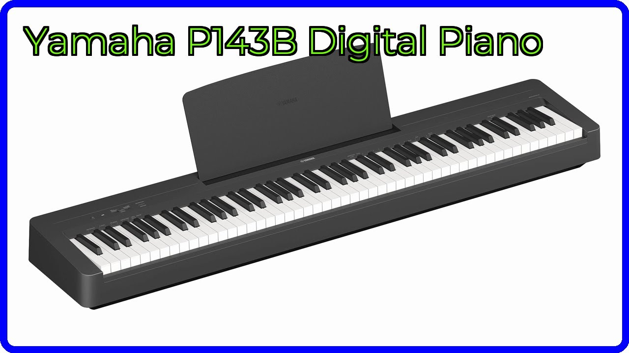 REVIEW (2026): Yamaha P143B Digital Piano. ESSENTIAL details