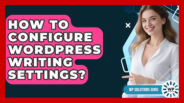 How To Configure WordPress Writing Settings? - WP Solutions Guru